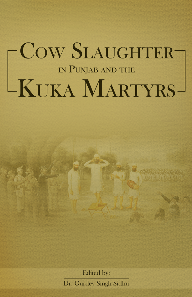Cow Slaughter in Punjab and the Kuka Martyrs - Dr. Gurdev Singh