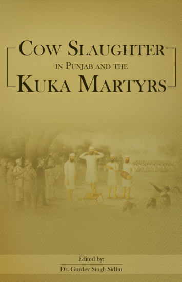 Cow Slaughter in Punjab and the Kuka Martyrs - Dr. Gurdev Singh